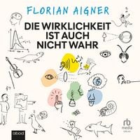 Produktbild: Die Wirklichkeit ist auch nicht wahr