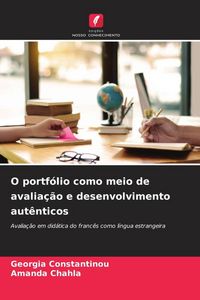 Produktbild: O portf&oacute;lio como meio de avalia&ccedil;&atilde;o e desenvolvimento aut&ecirc;nticos