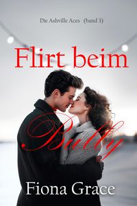 Produktbild: Flirt beim Bully (Die Ashville Aces - Band 3)