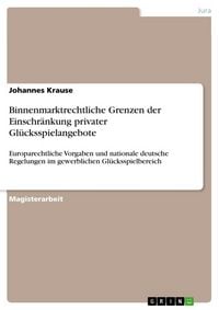 Produktbild: Binnenmarktrechtliche Grenzen der Einschr&auml;nkung privater Gl&uuml;cksspielangebote