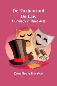 Produktbild: De Turkey and De Law A Comedy in Three Acts