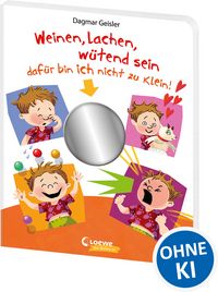 Produktbild: Weinen, lachen, w&uuml;tend sein - daf&uuml;r bin ich nicht zu klein!