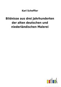 Produktbild: Bildnisse aus drei Jahrhunderten der alten deutschen und niederl&auml;ndischen Malerei