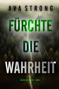 Produktbild: F&uuml;rchte die Wahrheit (Ein Lexi Cole Thriller - Band 5)