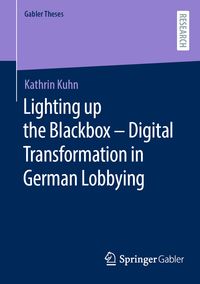 Produktbild: Lighting up the Blackbox &mdash; Digital Transformation in German Lobbying