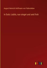 Bild vom Artikel In Dulci Jubilo, nun singet und seid froh vom Autor August Heinrich Hoffmann Fallersleben
