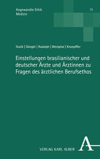 Produktbild: Einstellungen brasilianischer und deutscher &Auml;rzte und &Auml;rztinnen zu Fragen des &auml;rztlichen Berufsethos