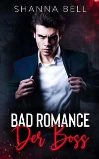 Bild vom Artikel Bad Romance - Der Boss vom Autor Shanna Bell