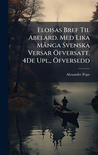 Produktbild: Eloisas Bref Til Abelard. Med Lika M&Atilde; nga Svenska Versar &Atilde;-fversatt. 4De Upl., &Atilde;-fversedd