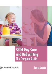 Produktbild: Child Day Care and Babysitting: The Complete Guide