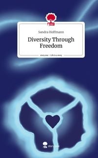 Produktbild: Diversity Through Freedom. Life is a Story - story.one