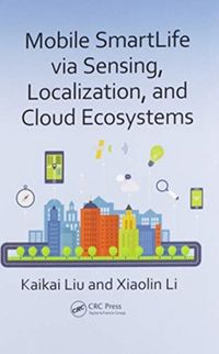 Produktbild: Liu, K: Mobile SmartLife via Sensing, Localization, and Clou