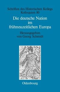 Produktbild: Die deutsche Nation im fr&uuml;hneuzeitlichen Europa