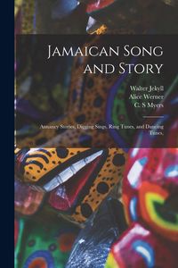 Produktbild: Jamaican Song and Story: Annancy Stories, Digging Sings, Ring Tunes, and Dancing Tunes,