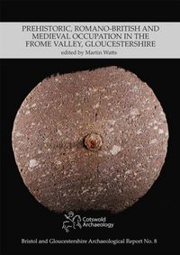 Produktbild: Prehistoric, Romano-British and Medieval Occupation in the Frome Valley, Gloucestershire
