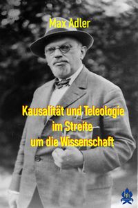 Produktbild: Kausalit&auml;t und Teleologie im Streite um die Wissenschaft