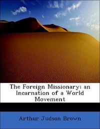 Produktbild: Brown, A: Foreign Missionary; an Incarnation of a World Move