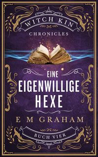Produktbild: Eine Eigenwillige Hexe (Witch Kin Chronicles (Deutsche &Uuml;bersetzung, #4)