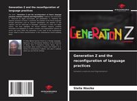 Produktbild: Generation Z and the reconfiguration of language practices