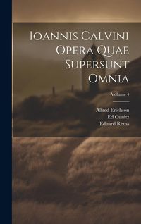 Produktbild: Ioannis Calvini Opera Quae Supersunt Omnia; Volume 4