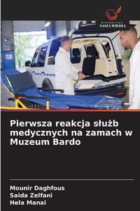 Produktbild: Pierwsza reakcja s&iquest;u&iquest;b medycznych na zamach w Muzeum Bardo
