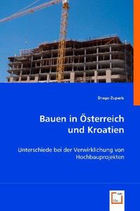 Produktbild: Zuparic, D: Bauen in &Ouml;sterreich und Kroatien