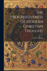 Produktbild: The Progressiveness of Modern Christian Thought