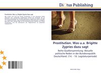 Produktbild: Prostitution. Was u.a. Brigitte Zypries dazu sagt