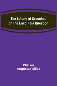 Produktbild: The Letters of Gracchus on the East India Question