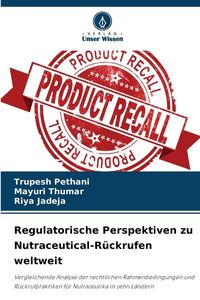 Produktbild: Regulatorische Perspektiven zu Nutraceutical-R&uuml;ckrufen weltweit