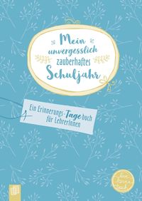 Bild vom Artikel Mein unvergesslich zauberhaftes Schuljahr "live - love - teach" vom Autor Redaktionsteam Verlag an der Ruhr