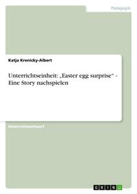 Produktbild: Unterrichtseinheit: "Easter egg surprise" - Eine Story nachspielen