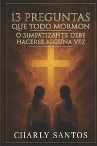 Produktbild: 13 Preguntas b&aacute;sicas que todo morm&oacute;n o simpatizante debe hacerse alguna vez