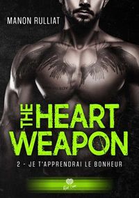 Produktbild: The Heart Weapon T.2 : Je T'apprendrai Le Bonheur