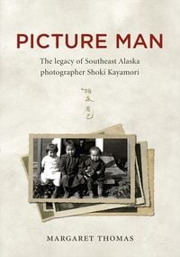 Produktbild: Picture Man: The Legacy of Southeast Alaska Photographer Shoki Kayamori