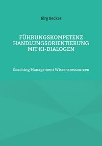Produktbild: F&uuml;hrungskompetenz Handlungsorientierung mit KI-Dialogen