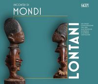 Produktbild: Incontri di mondi lontani. Dai viaggi d'esplorazione dell'800 alle ricerche di Angelo e Alfredo Castiglioni. Catalogo della mostra (Varese, 16 dicembr