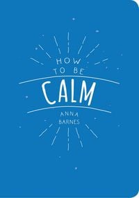 Produktbild: Barnes, A: How to Be Calm