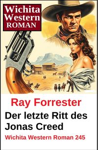 Produktbild: Der letzte Ritt des Jonas Creed: Wichita Western Roman 245