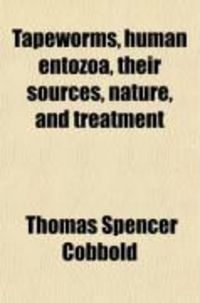 Produktbild: Tapeworms, Human Entozoa, Their Sources, Nature, and Treatment