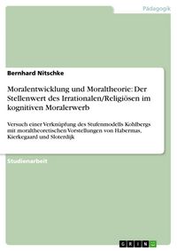 Produktbild: Moralentwicklung und Moraltheorie: Der Stellenwert des Irrationalen/Religi&ouml;sen im kognitiven Moralerwerb
