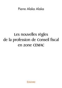 Produktbild: Les nouvelles r&egrave;gles de la profession de Conseil fiscal en zone CEMAC
