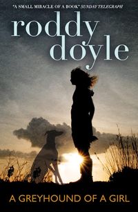 Bild vom Artikel Greyhound of a Girl vom Autor Roddy Doyle