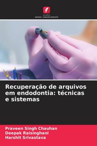 Produktbild: Recupera&ccedil;&atilde;o de arquivos em endodontia: t&eacute;cnicas e sistemas