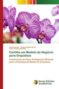 Produktbild: Cartilha um Modelo de Neg&oacute;cio para Orqu&iacute;deas