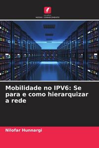 Produktbild: Mobilidade no IPV6: Se para e como hierarquizar a rede