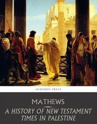 Produktbild: A History of New Testament Times in Palestine, 175 B.C. 70 A.D.