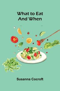 Produktbild: What To Eat And When