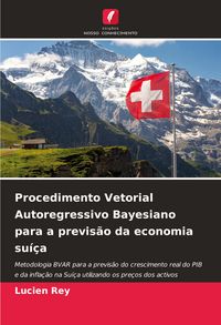 Produktbild: Procedimento Vetorial Autoregressivo Bayesiano para a previs&atilde;o da economia su&iacute;&ccedil;a