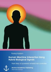 Produktbild: Human Machine Interaction Using Hybrid Biological Signals: Next step of powered wheelchair controller